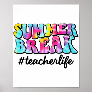 Break Teacher Life Tie Dye Last Day Of School Poster