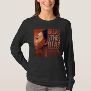 Break The Bias International Women's Day 2022  For T-Shirt