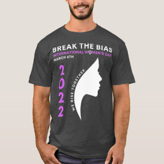 Break The Bias International Women's Day 2022 Gift T-Shirt