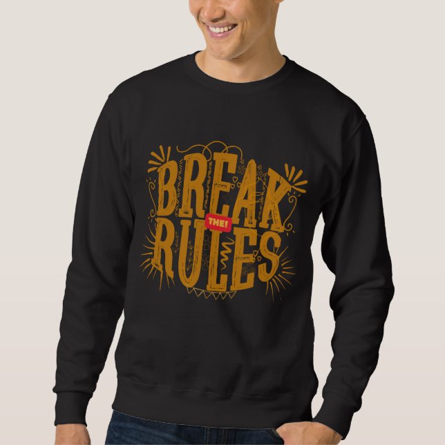Break the Rules Sweatshirt (Front)