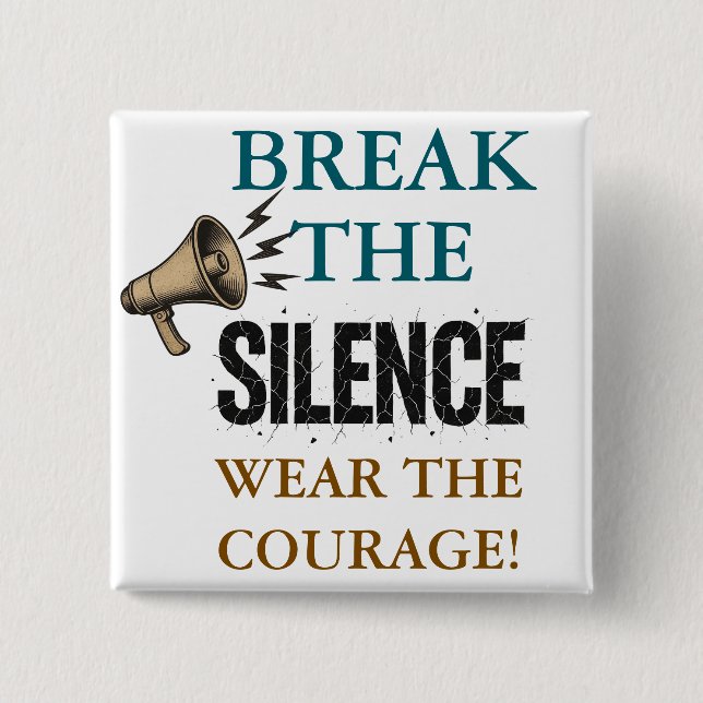 Break the Silence Courage 2 Inch Square Button (Front)