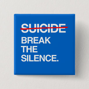 BREAK THE SILENCE ON SUICIDE 2 INCH SQUARE BUTTON