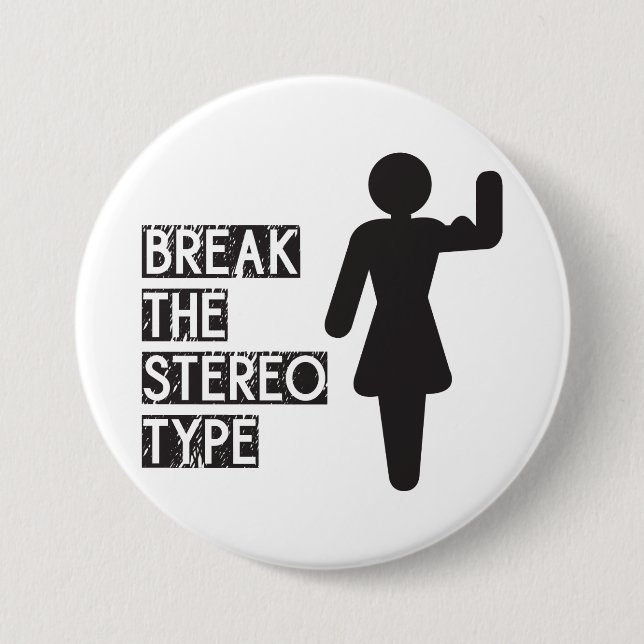 Break The Stereotype 3 Inch Round Button (Front)