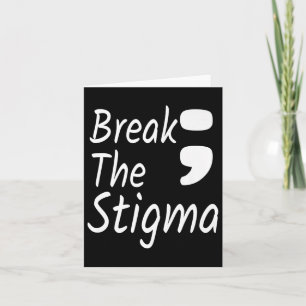 Break The Stigma Semicolon Suicide Prevention Awar Card