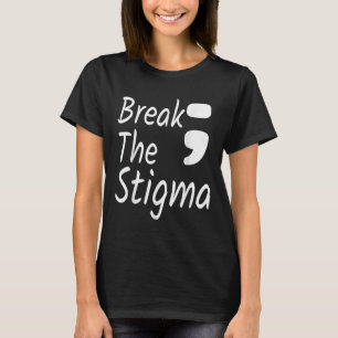 Break The Stigma Semicolon Suicide Prevention Awar T-Shirt