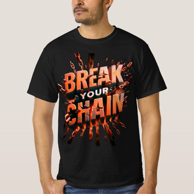 break your chain T-Shirt (Front)