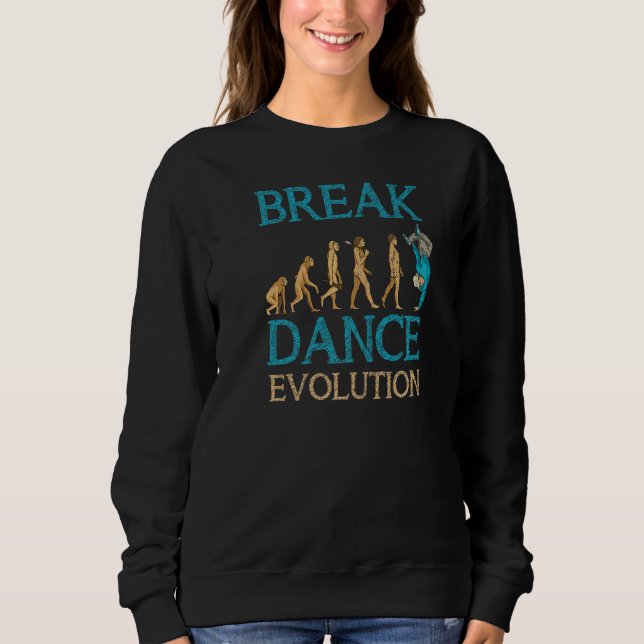 Breakdance Evolution Breakdancing B Boy Hiphop Dan Sweatshirt (Front)