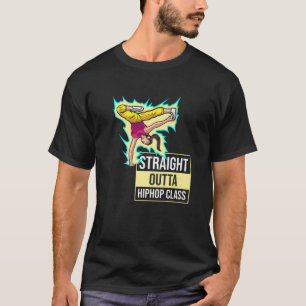 Breakdance Hiphop Straight Outta Class Dance Quote T-Shirt