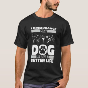 Breakdancer Dog Breakdance Bboy Breaking Breakda T-Shirt
