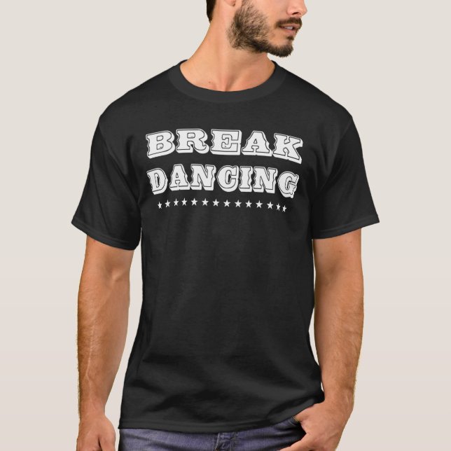 Breakdancing Break Dance  Humour Saying T-Shirt (Front)