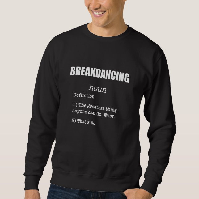 Breakdancing Definition Humour Breakdancing Sweatshirt (Front)