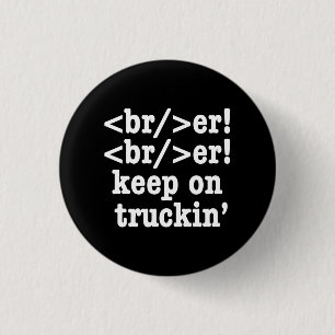 breaker! breaker! keep on truckin' // HTML Code 1 Inch Round Button
