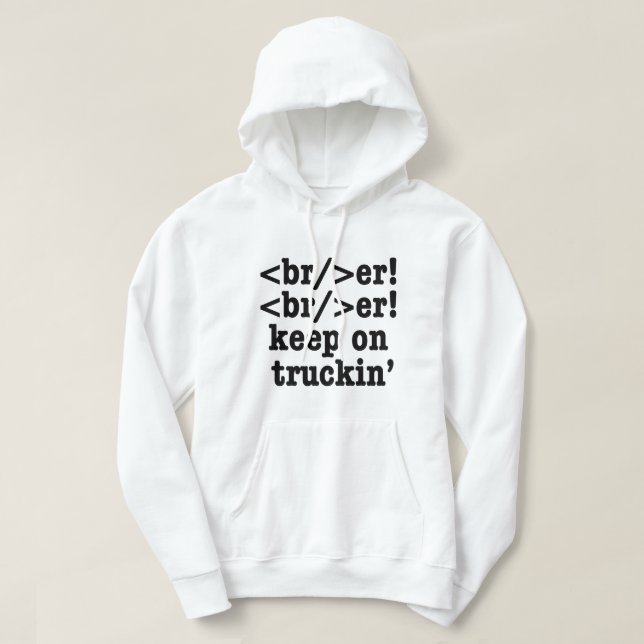 breaker! breaker! keep on truckin' // HTML Code Hoodie (Design Front)