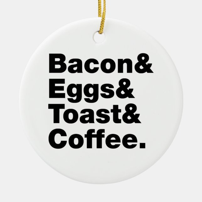 Breakfast (Bacon & Eggs & Toast & Coffee.) Ceramic Ornament (Front)
