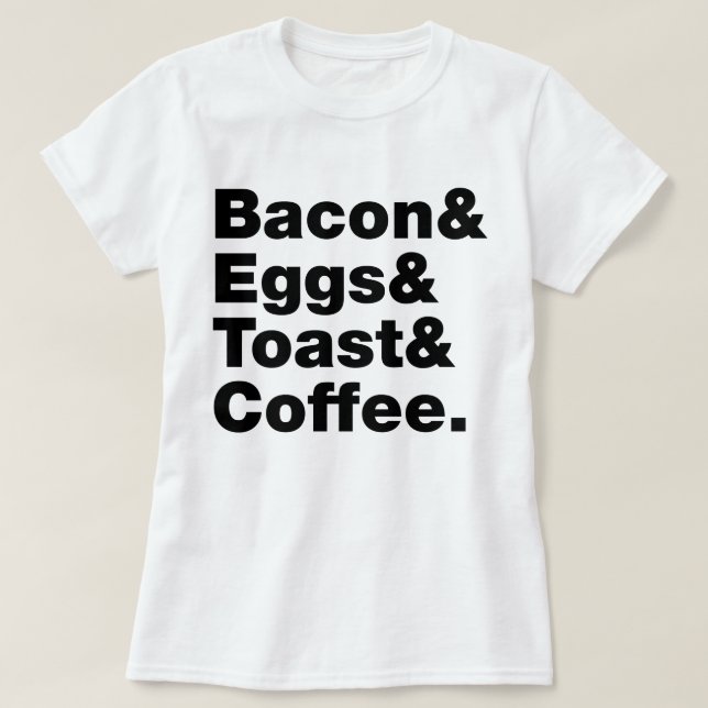 Breakfast (Bacon & Eggs & Toast & Coffee.) T-Shirt (Design Front)