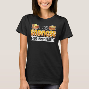 Breakfast In Bed Foodie Egg Sadness T-Shirt