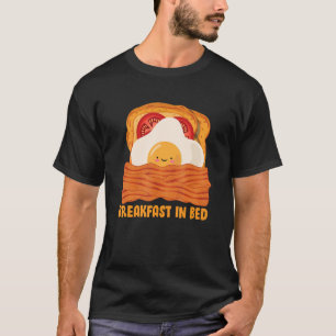Breakfast In Bed Motif With Fried Egg Bacon Egg T-Shirt
