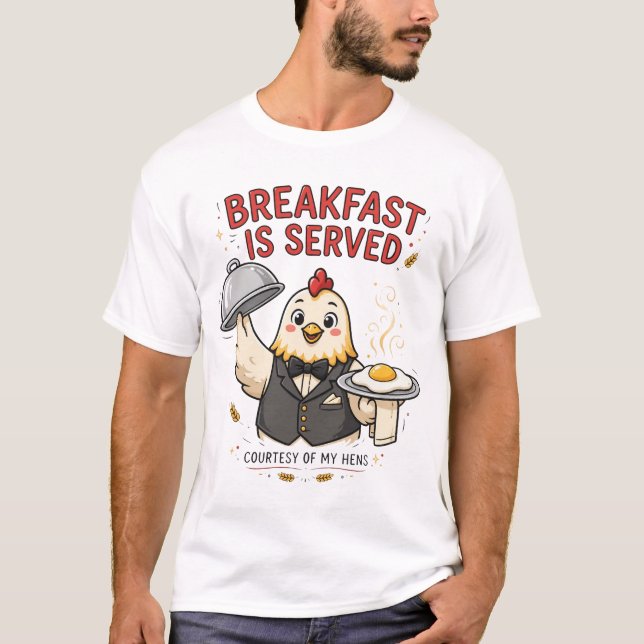 Breakfast Is Served Funny Chicken Tee (Front)