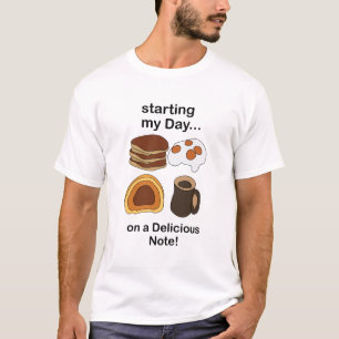 Breakfast Starting My Day On a Delicious Note T-Shirt