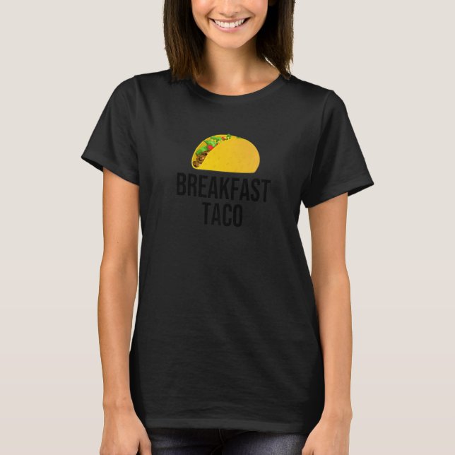Breakfast Taco T-Shirt (Front)