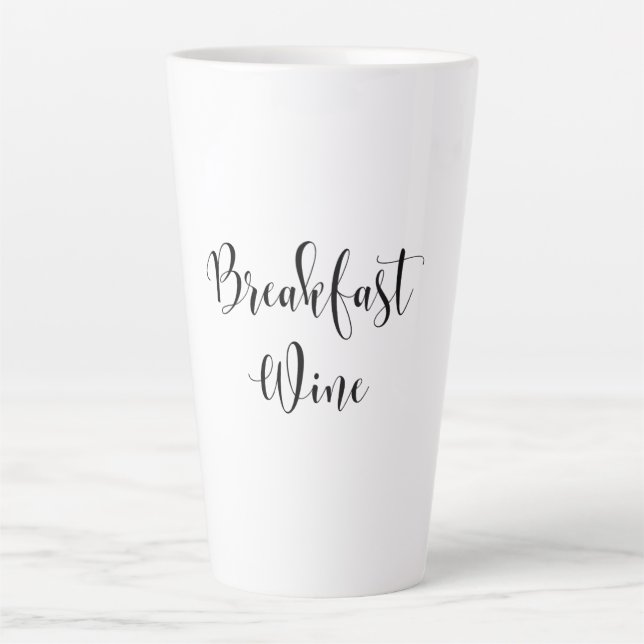 Breakfast Wine Funny Humour Wine Quote Trendy Latte Mug (Front)