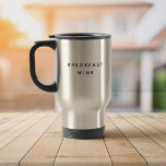 Breakfast Wine Funny Saying Modern Chic Typography Travel Mug<br><div class="desc">If there's only one thing we love more than coffee,  it's wine. Trendy,  cute,  funny coffee mug saying "Breakfast wine" in modern typography on a travel / commuter  coffee mug.</div>