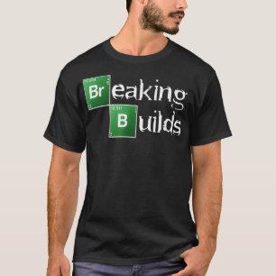 Breaking Builds devops programming programmer T-Shirt