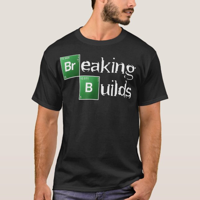 Breaking Builds devops programming programmer T-Shirt (Front)