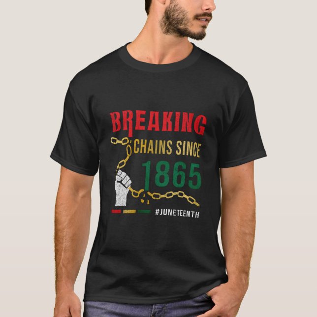 Breaking Chains Since 1865 Junenth T-Shirt (Front)