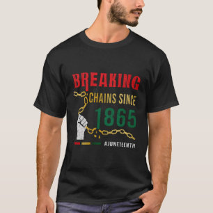 Breaking Chains Since 1865 Junenth T-Shirt