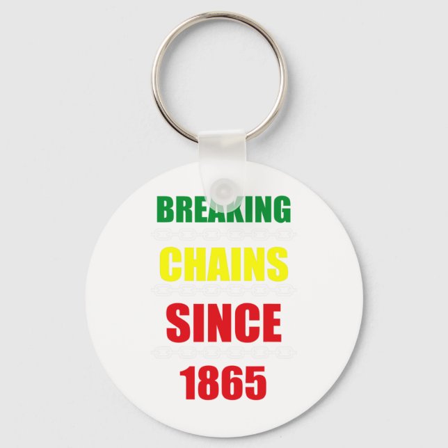 Breaking Chains Since 1865 Juneteenth Black Power  Keychain (Front)