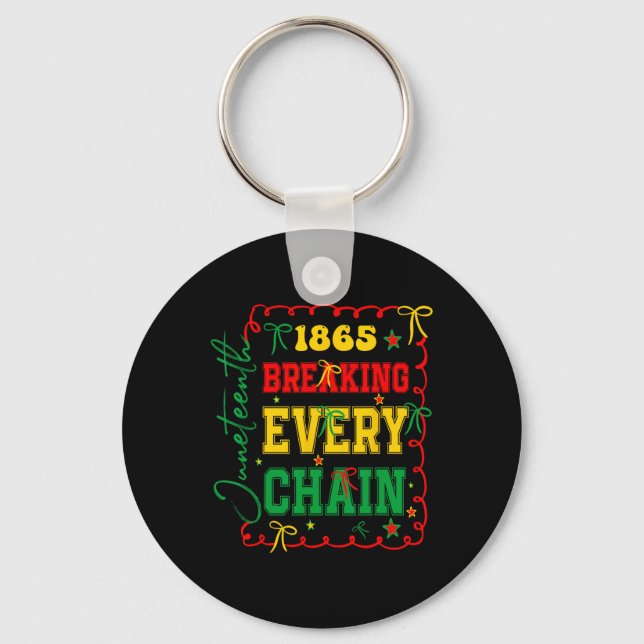 Breaking Every Chain 1865 Women Men Juneteenth Fre Keychain (Front)