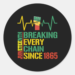 Breaking Every Chain Since 1865 Black History 3 Classic Round Sticker