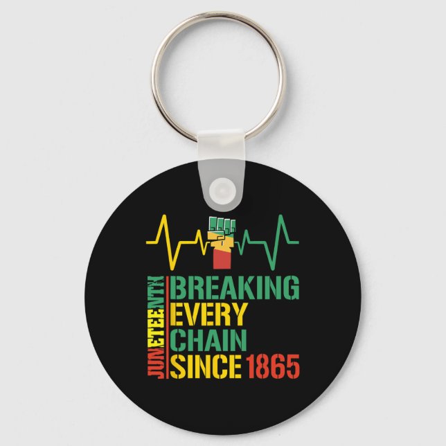 Breaking Every Chain Since 1865 Black History 3  Keychain (Front)