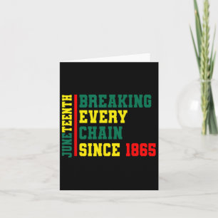 Breaking Every Chain Since 1865 Black History June Card