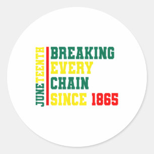 Breaking Every Chain Since 1865 Black History June Classic Round Sticker