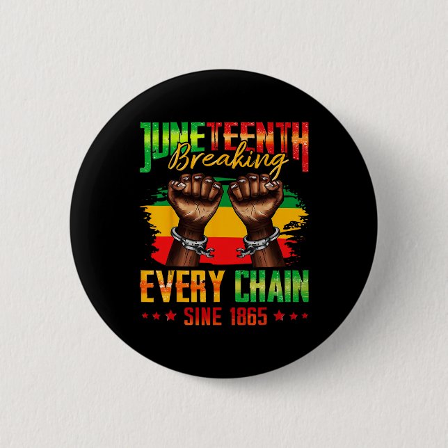 Breaking Every Chain Since 1865 Juneteenth _3  2 Inch Round Button (Front)