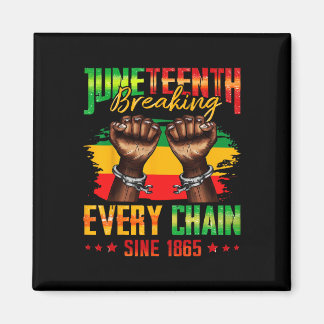 Breaking Every Chain Since 1865 Juneteenth _3  Magnet