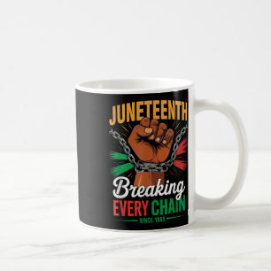 Breaking Every Chain Since 1865 Juneteenth Black H Coffee Mug