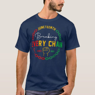 Breaking Every Chain Since 1865 Juneteenth Black H T-Shirt