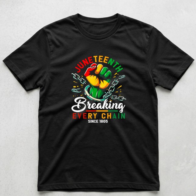 Breaking Every Chain Since 1865 Juneteenth Black T-Shirt (Creator Uploaded)