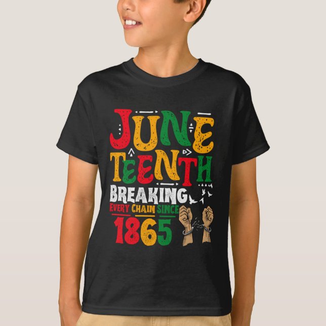 breaking every chain since 1865 juneteenth black w T-Shirt (Front)