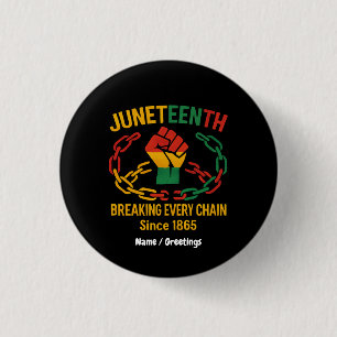 Breaking Every Chain Since 1865 Juneteenth Freedom 1 Inch Round Button