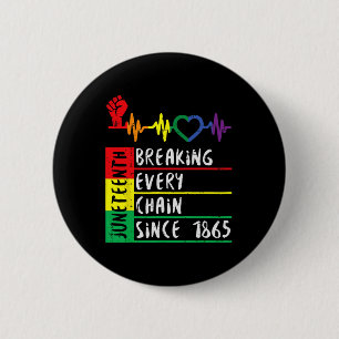 Breaking Every Chain Since 1865 Juneteenth Freedom 2 Inch Round Button