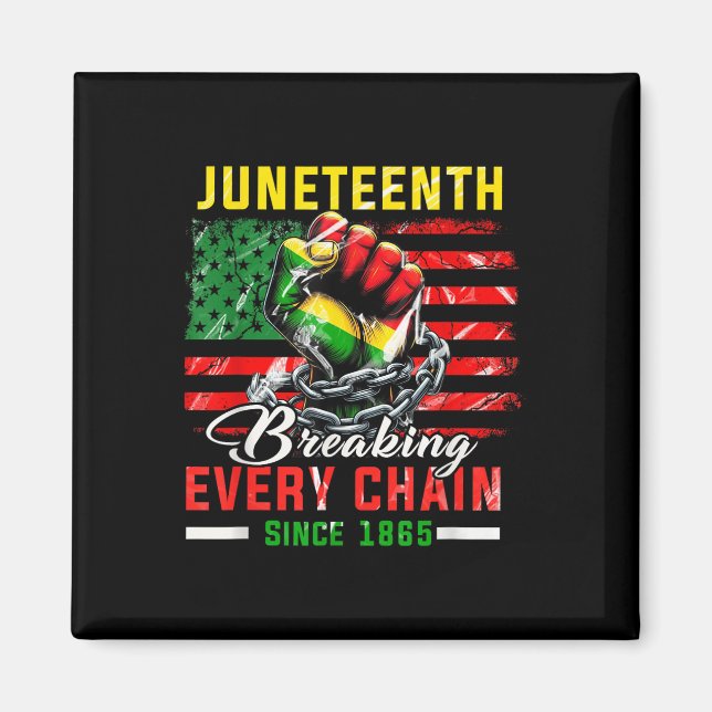 Breaking Every Chain Since 1865 Juneteenth Freedom Magnet (Front)