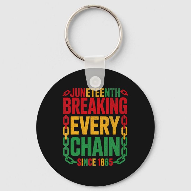 Breaking Every Chain Since 1865 Juneteenth Women M Keychain (Front)