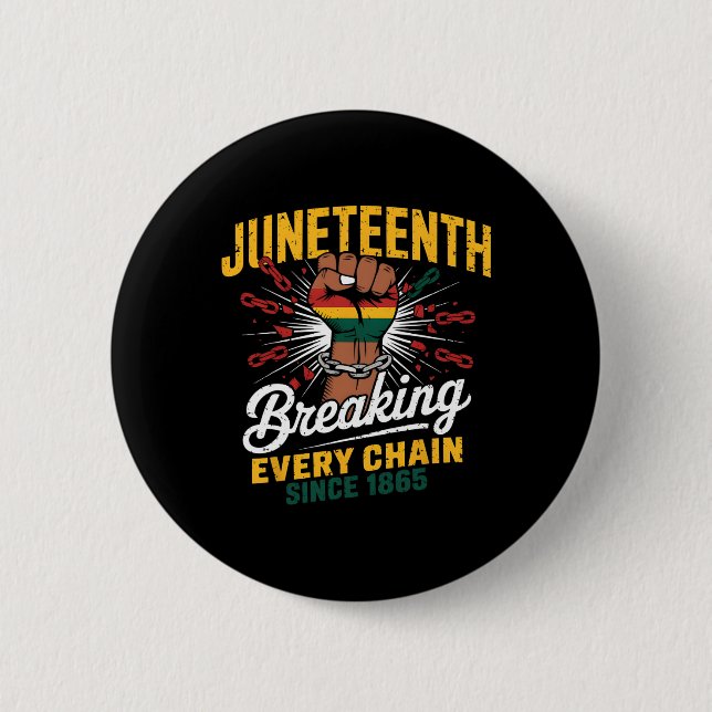 Breaking Every Chain Since 1865 Women Men Junenth  2 Inch Round Button (Front)