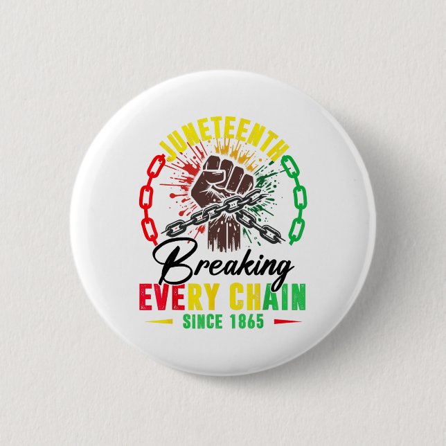 Breaking Every Chain Since 1865 Women Men Juneteen 2 Inch Round Button (Front)