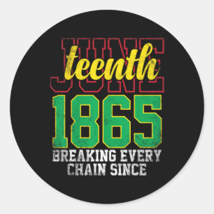 Breaking Every Chain Since 1865 Women Men Juneteen Classic Round Sticker