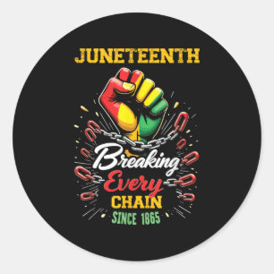 Breaking Every Chain Since 1865 Women Men Juneteen Classic Round Sticker